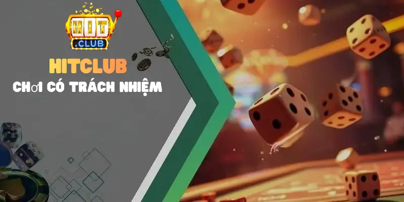 Chơi có trách nhiệm tại cổng game Hit Club